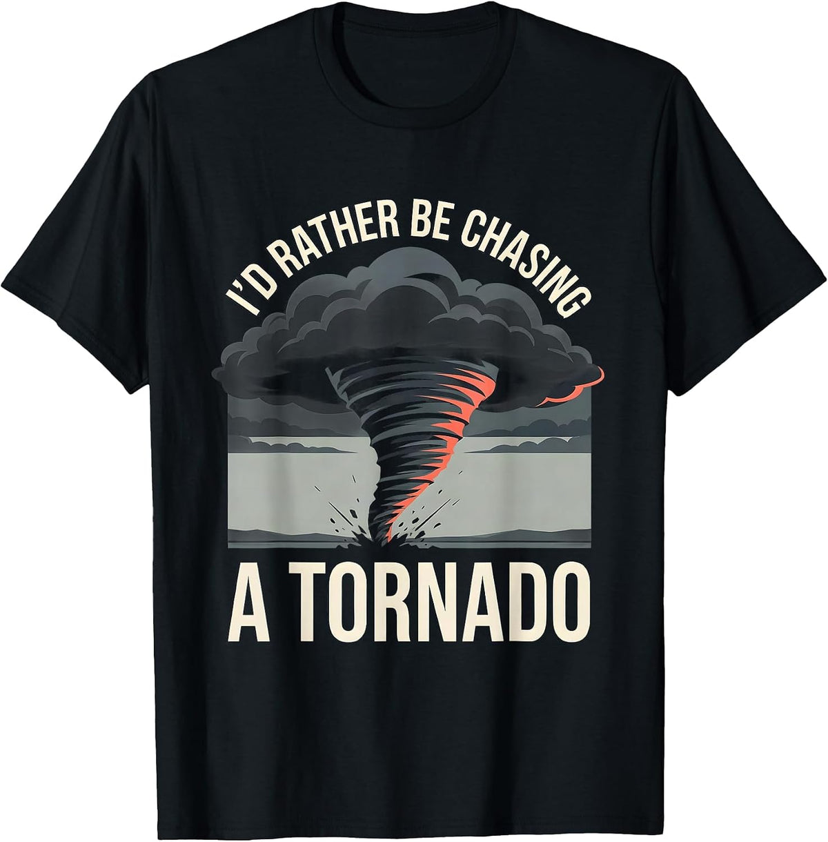 Men's I'd Rather Be Chasing A Tornado Funny Storm Chaser T-Shirt - Black