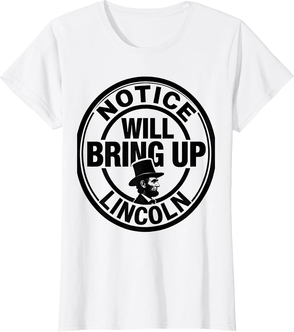 Notice Will Bring Up Lincoln Funny History Buff Christmas T-Shirt - White