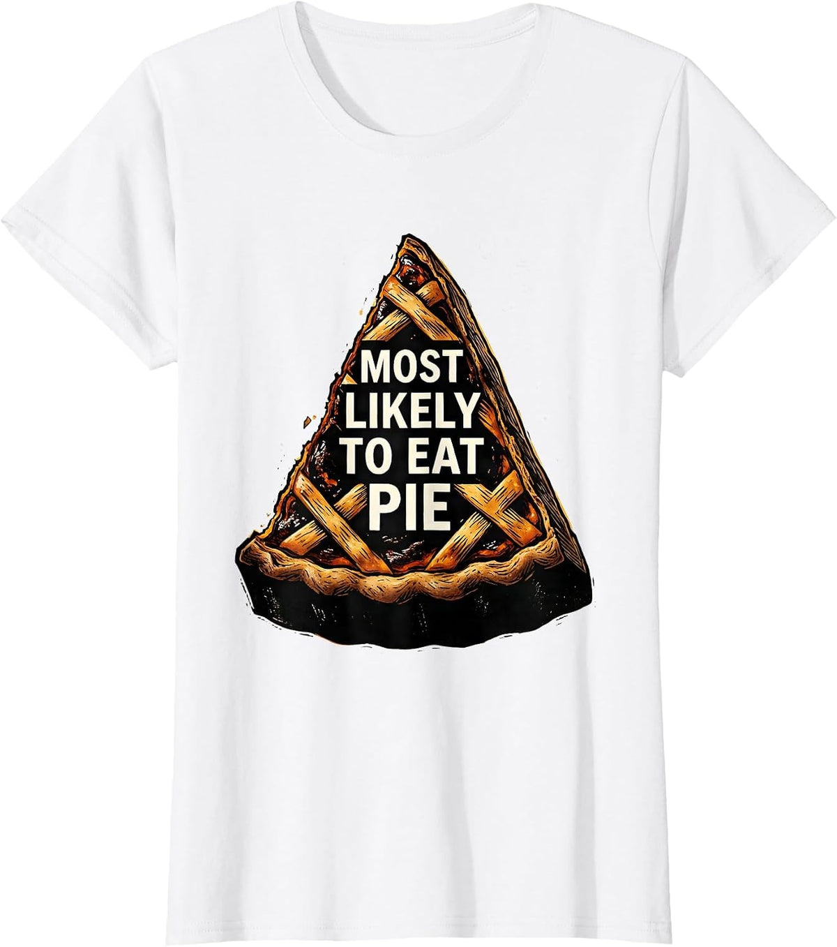 Women's Most Likely To Eat Pie Funny Thanksgiving Family Supper T-Shirt - White