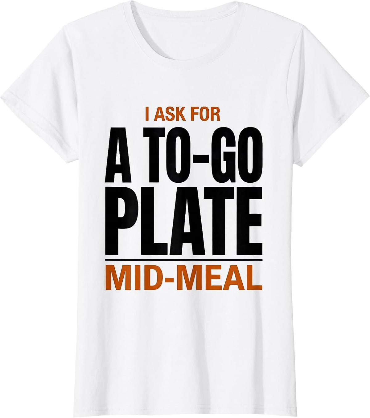 Women's I Ask For A To-Go Plate Mid-Meal Funny Thanksgiving Crew T-Shirt - White