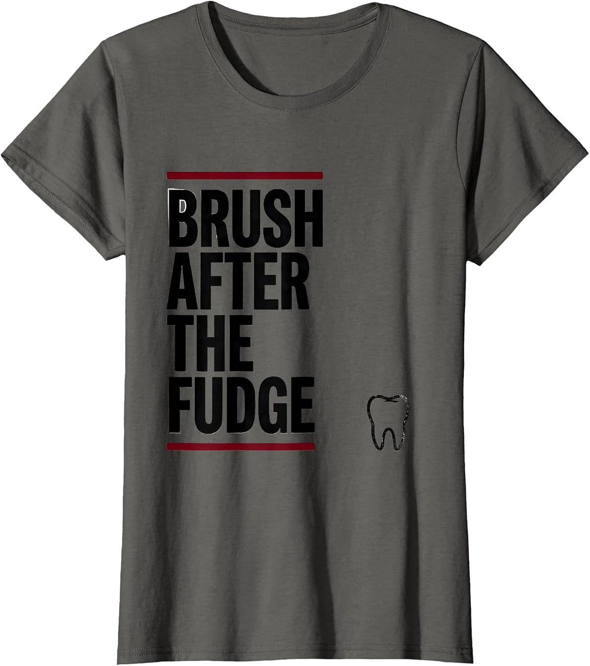 Women's Brush After The Fudge Funny Dental Christmas Dentist Team T-Shirt - Asphalt Grey