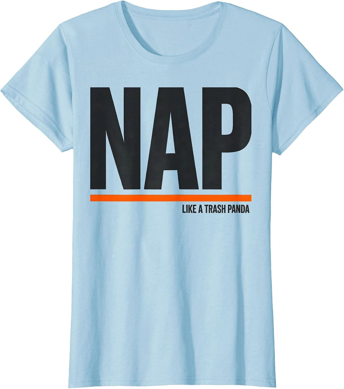 Nap Like A Trash Panda Funny Raccoon Meme Humor Casual Wear T-Shirt - Baby Blue