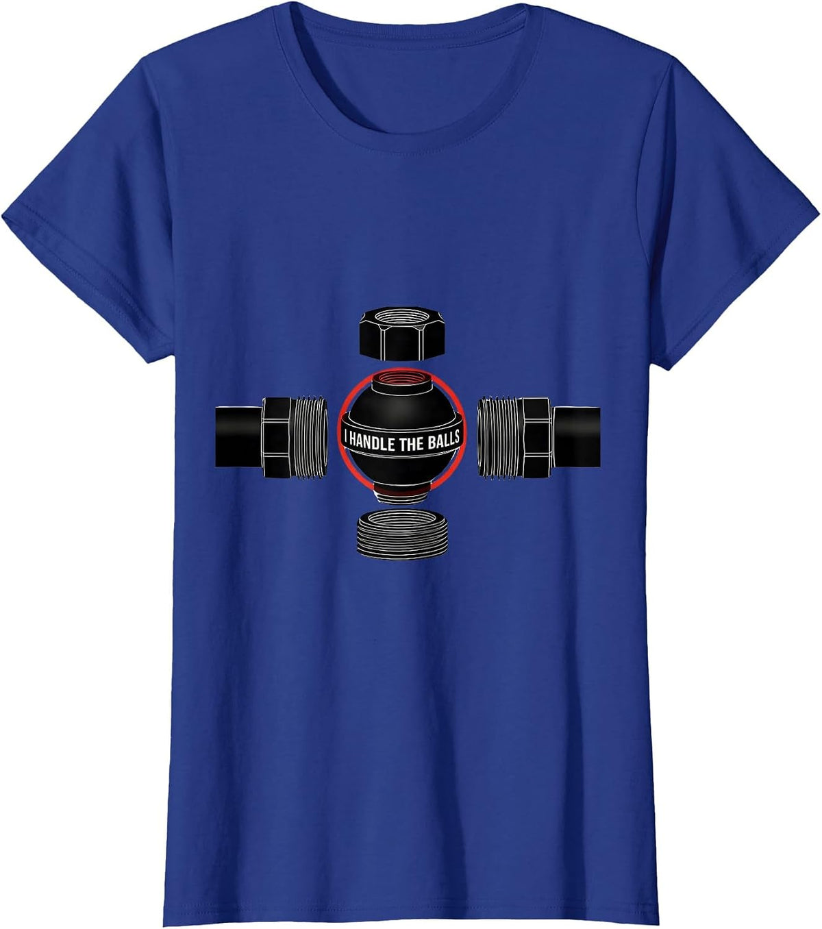 Women's I Handle The Balls Funny Plumber Pipefitter Steamfitter T-Shirt - Royal Blue