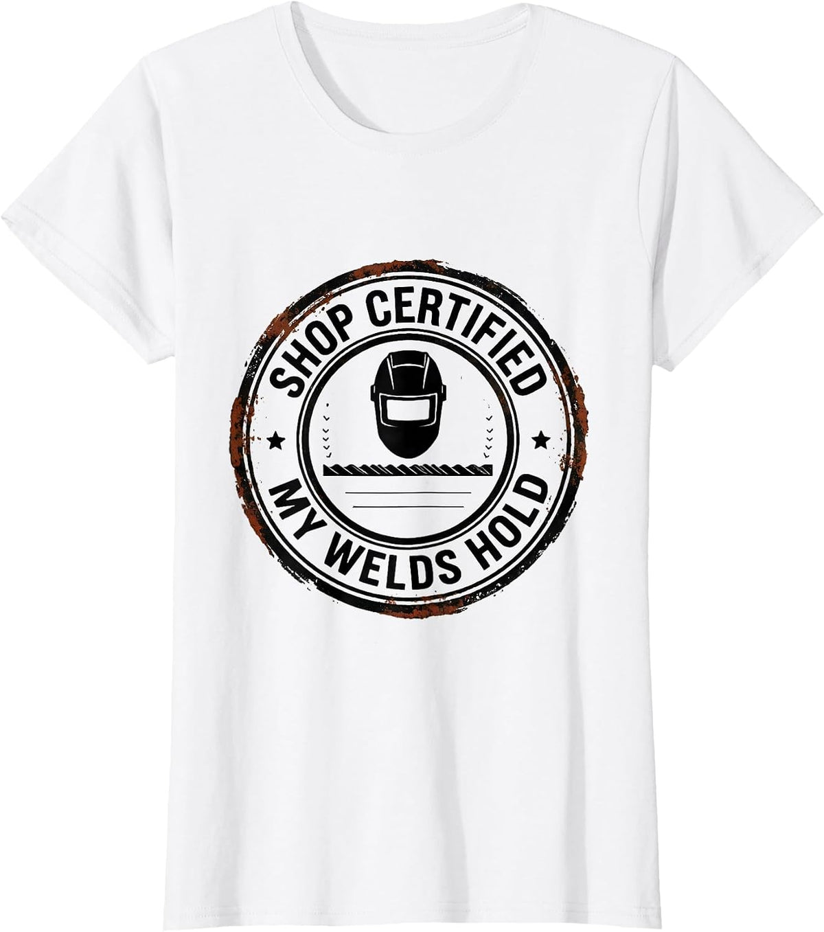 Shop Certified My Welds Hold Funny Welder Gift T-Shirt - White