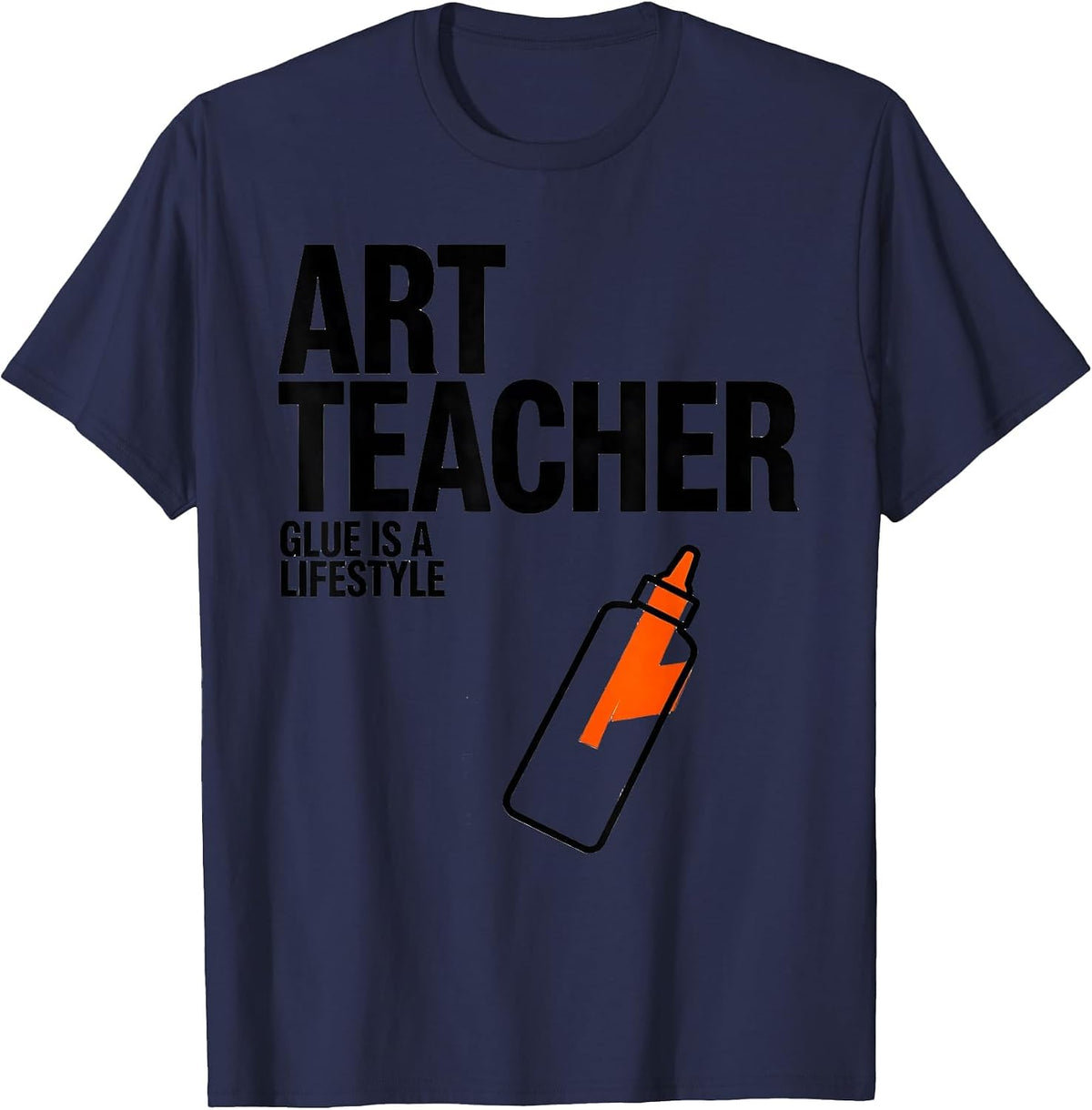 Men's Art Teacher Glue Is A Lifestyle Funny Teacher Crew First Day T-Shirt - Navy Blue