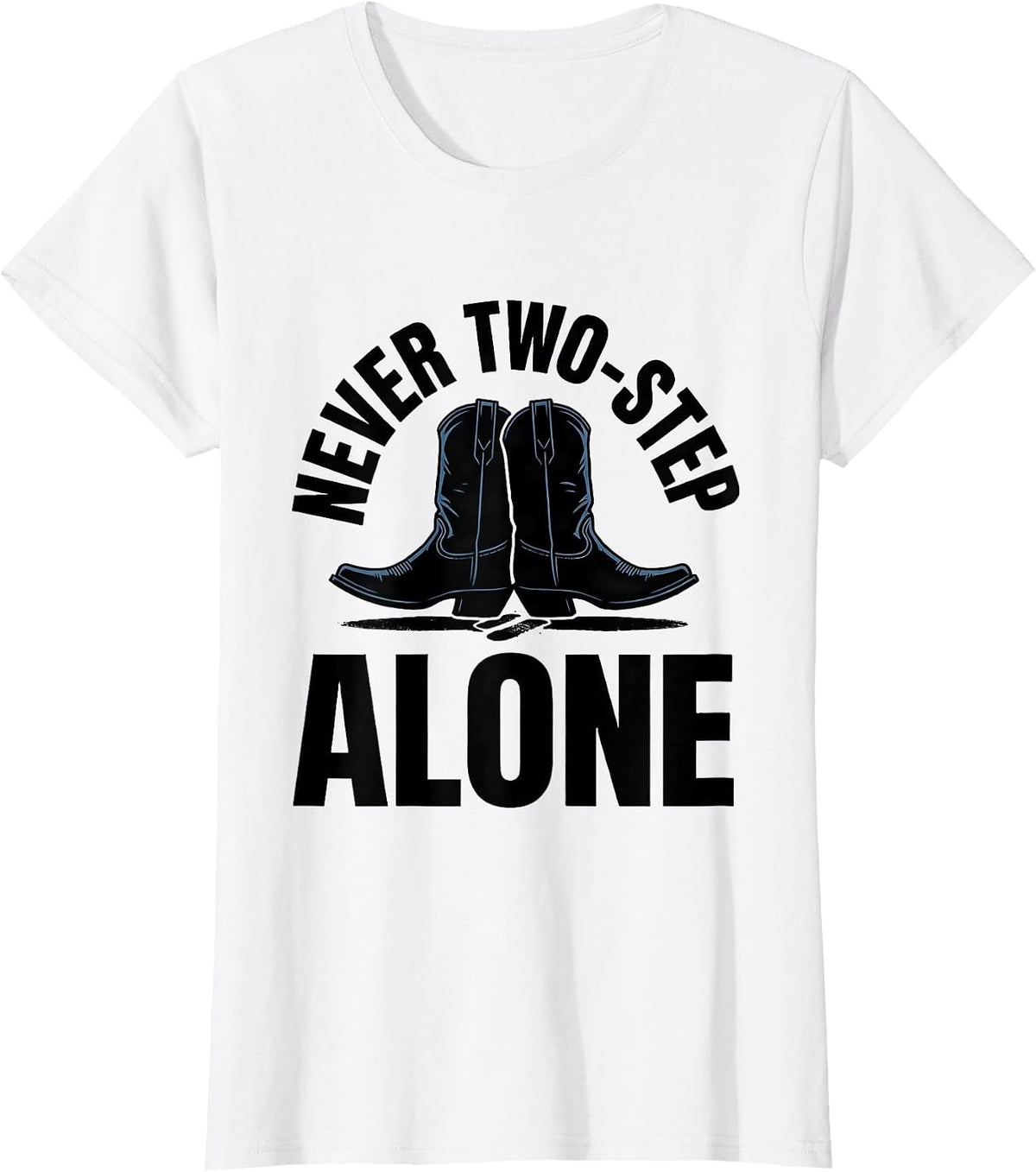 Women's Never Two-Step Alone Funny Line Dancer Western Boot Humor T-Shirt - White