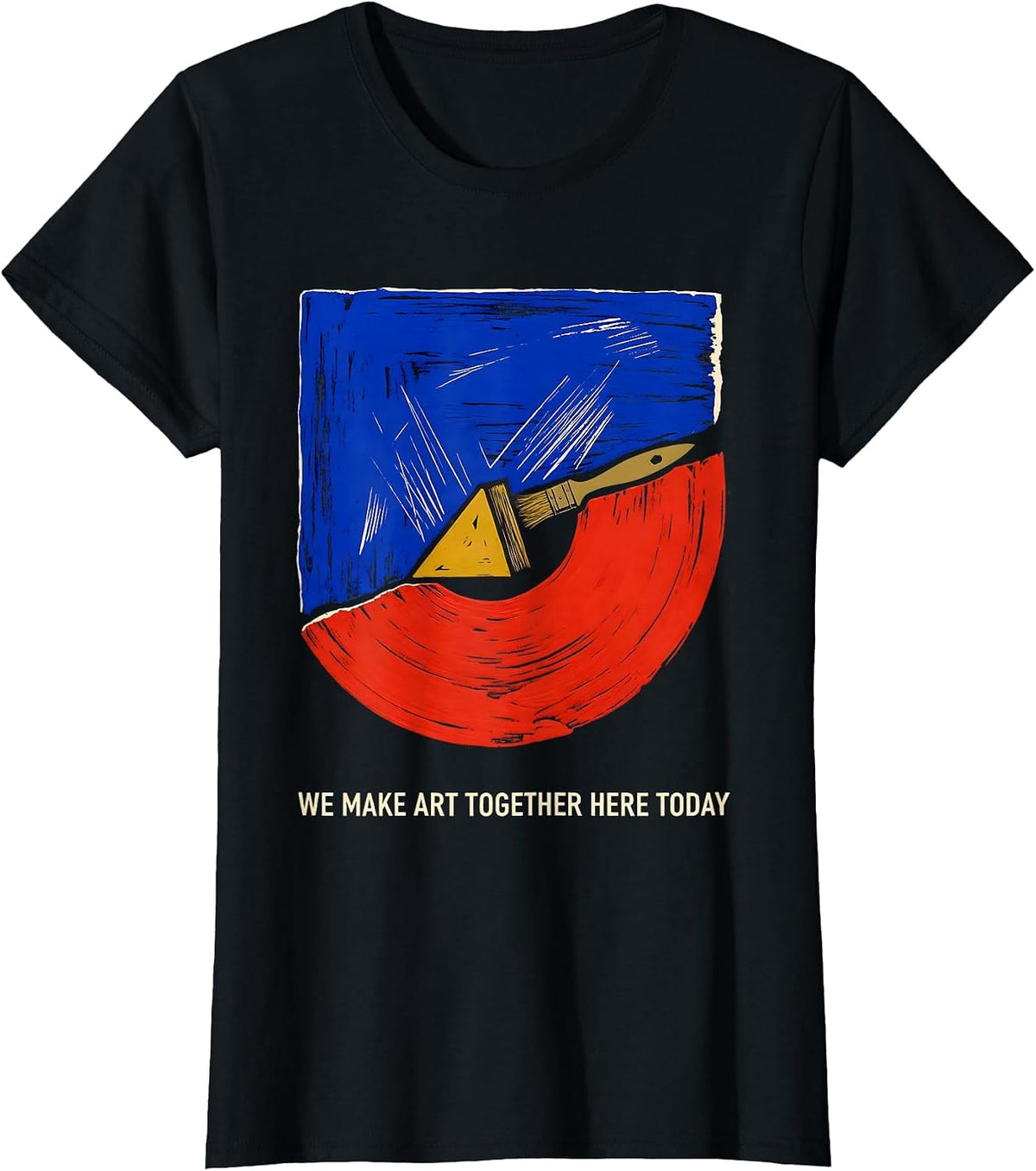 Women's We Make Art Together Here Today Funny Art Teacher Artist T-Shirt - Black