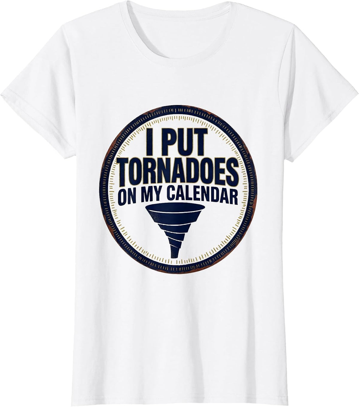 I Put Tornadoes On My Calendar Vintage Storm Chaser T-Shirt - White