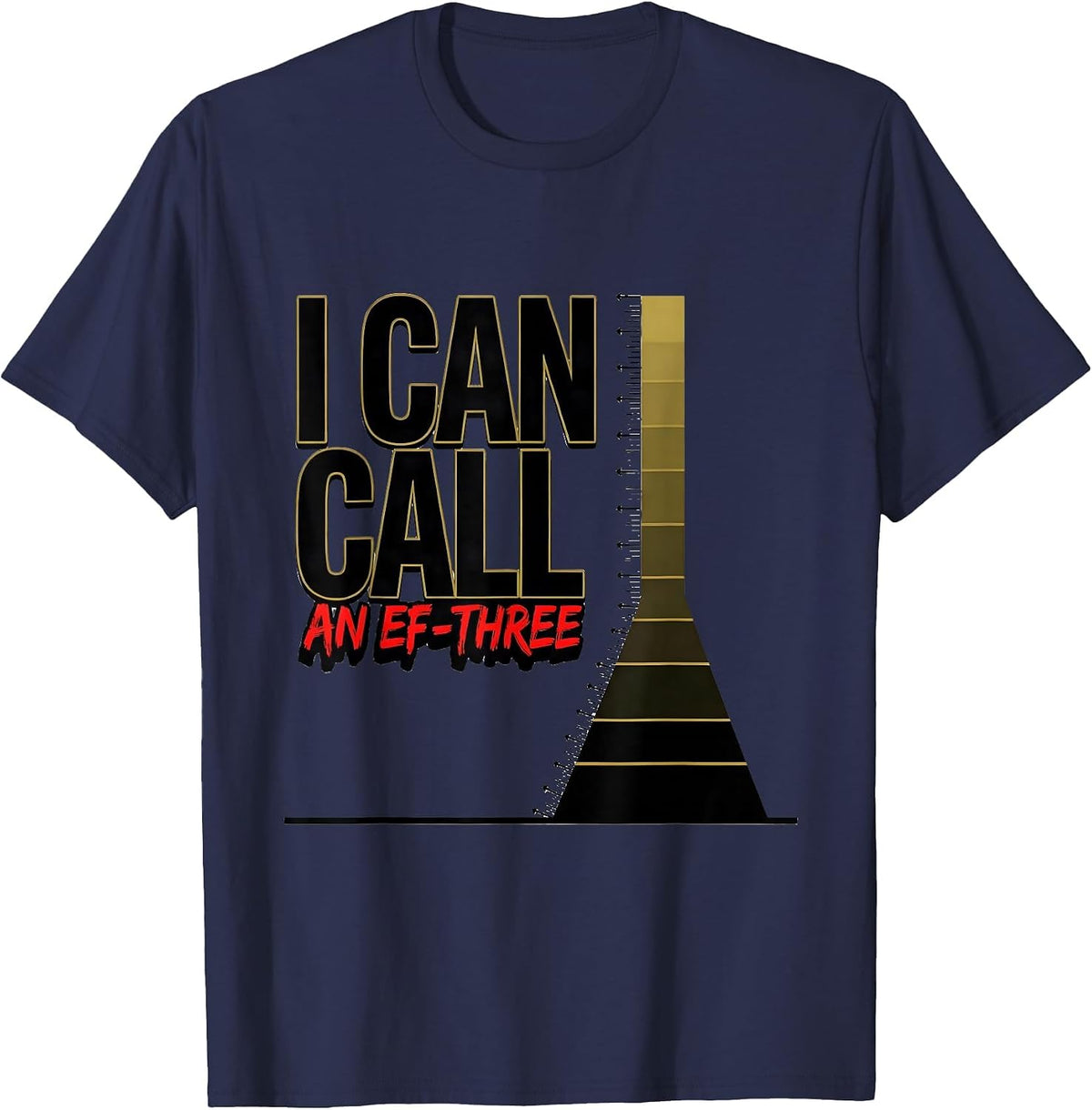 I Can Call An EF-Three Funny Tornado Storm Chaser T-Shirt - Navy Blue