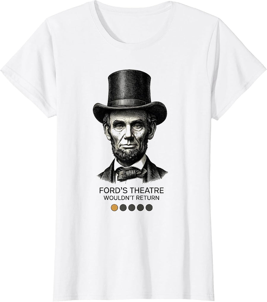 Women's Ford's Theatre: Wouldn't Return Funny History Buff Christmas T-Shirt - White