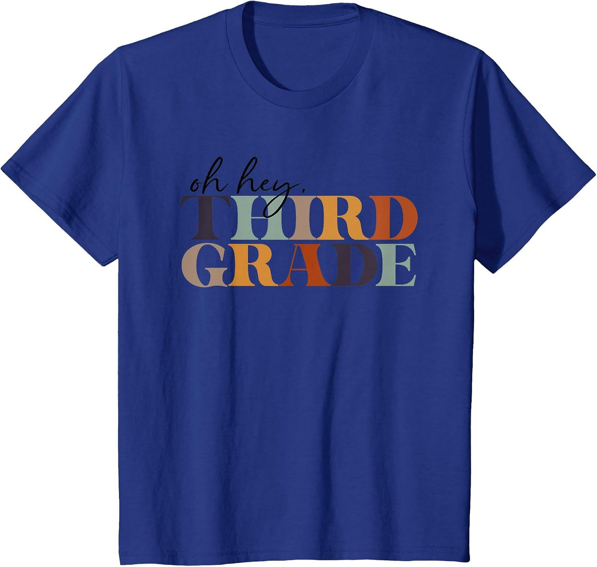 Oh Hey Third Grade Back to School for Teachers and Students T-Shirt - Royal Blue