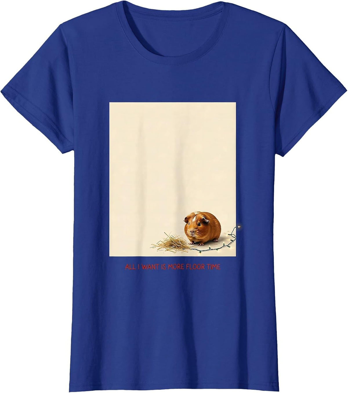 Women's All I Want Is More Floor Time Funny Guinea Pig Christmas Pet T-Shirt - Royal Blue