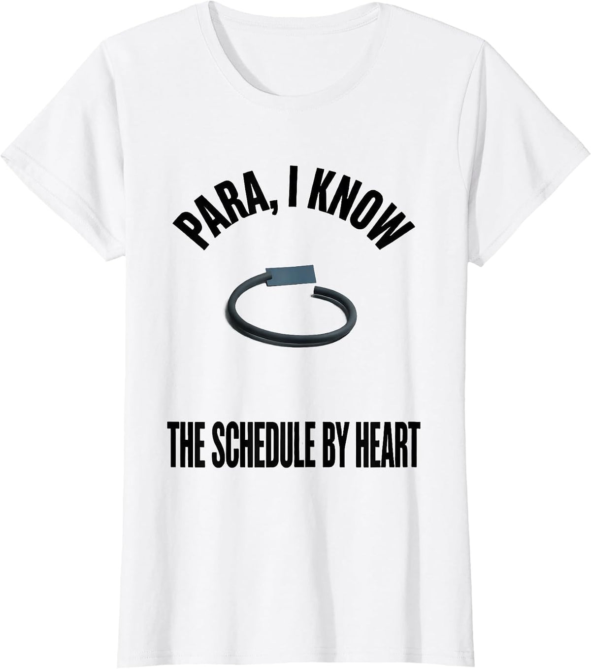Para I Know The Schedule By Heart Funny Paraprofessional T-Shirt - White