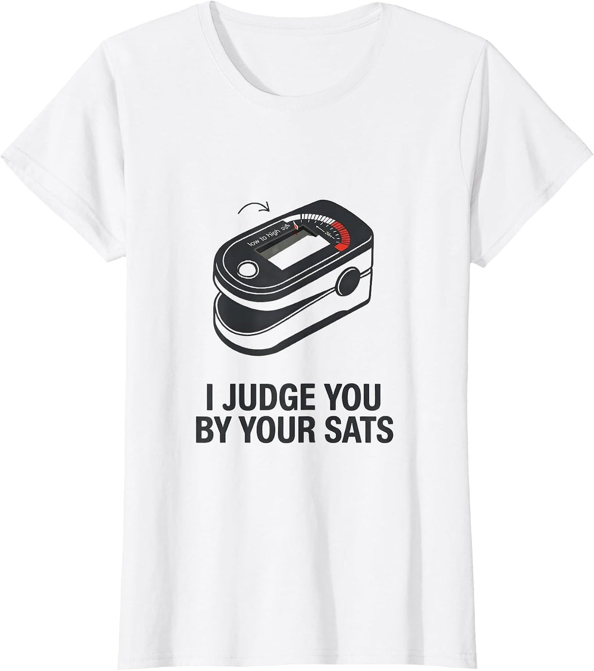 Women's I Judge You By Your Sats Funny Respiratory Therapist RT Care T-Shirt - White