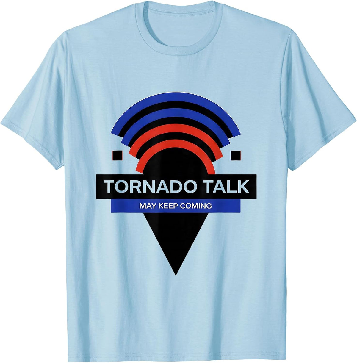 Men's Tornado Talk May Keep Coming Bauhaus Modernist Storm Chaser T-Shirt - Baby Blue