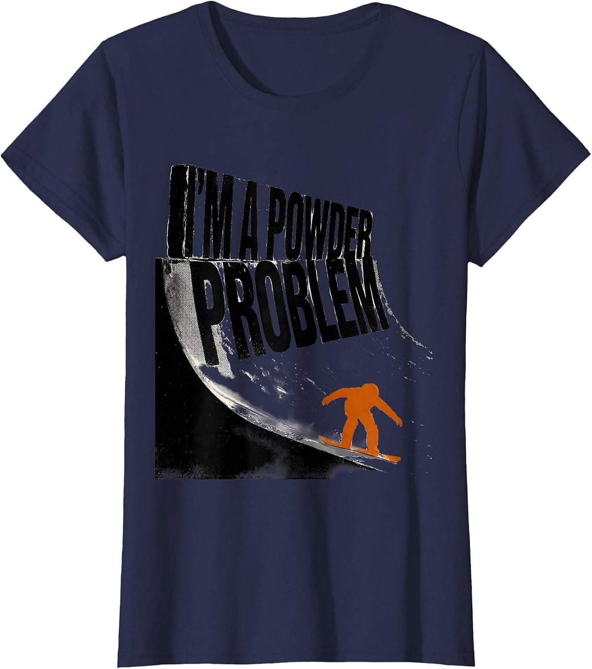 Women's I'm A Powder Problem Funny Snowboarder Winter Sports Humor T-Shirt - Navy Blue