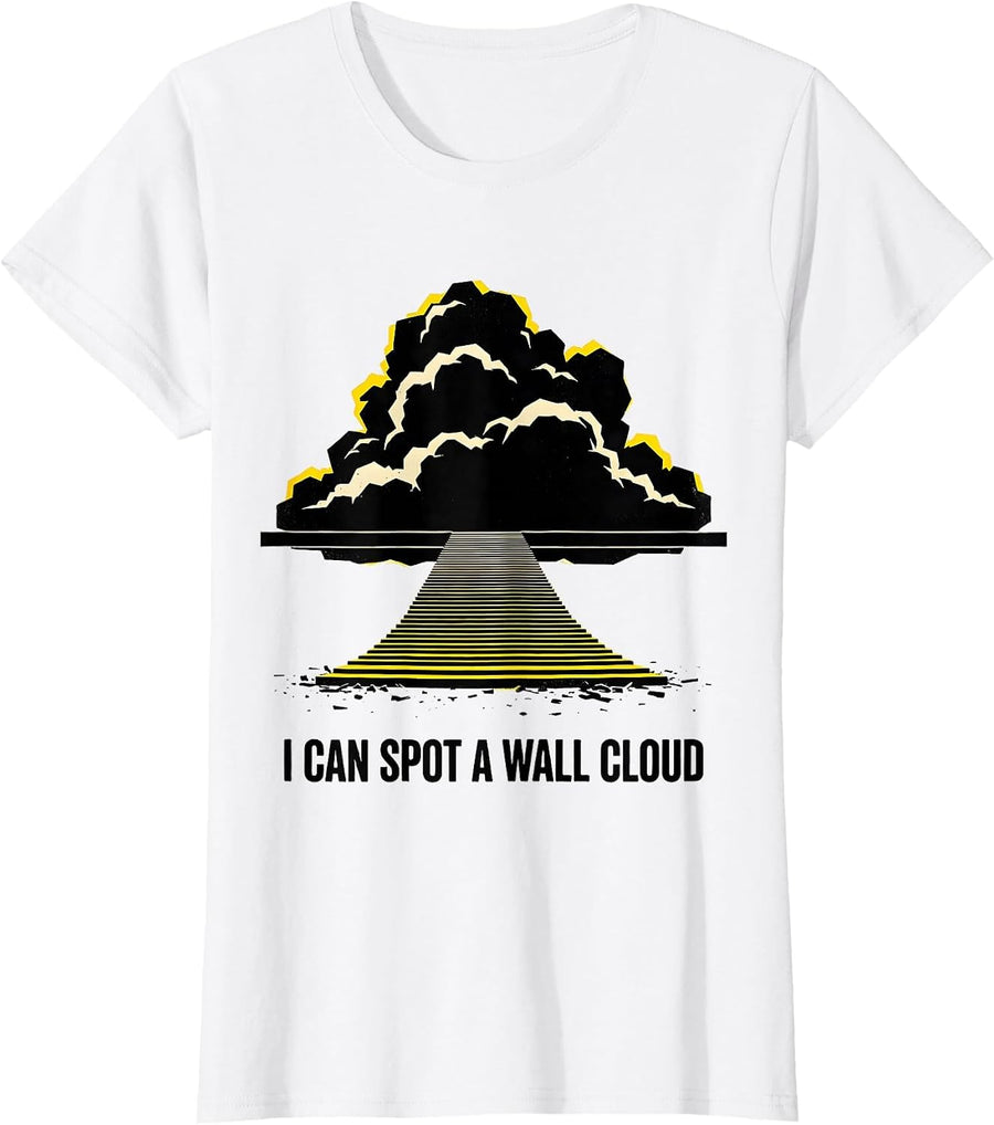 Women's I Can Spot A Wall Cloud Funny Storm Chaser Meteorology T-Shirt - White