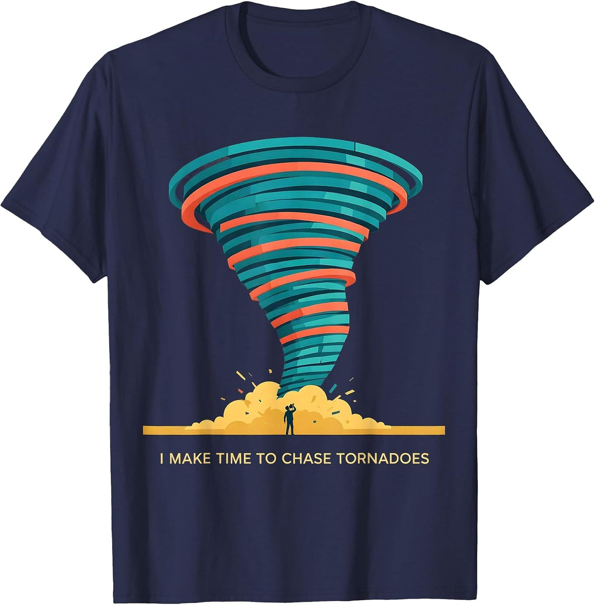 I Make Time To Chase Tornadoes Funny Storm Chaser T-Shirt - Navy Blue