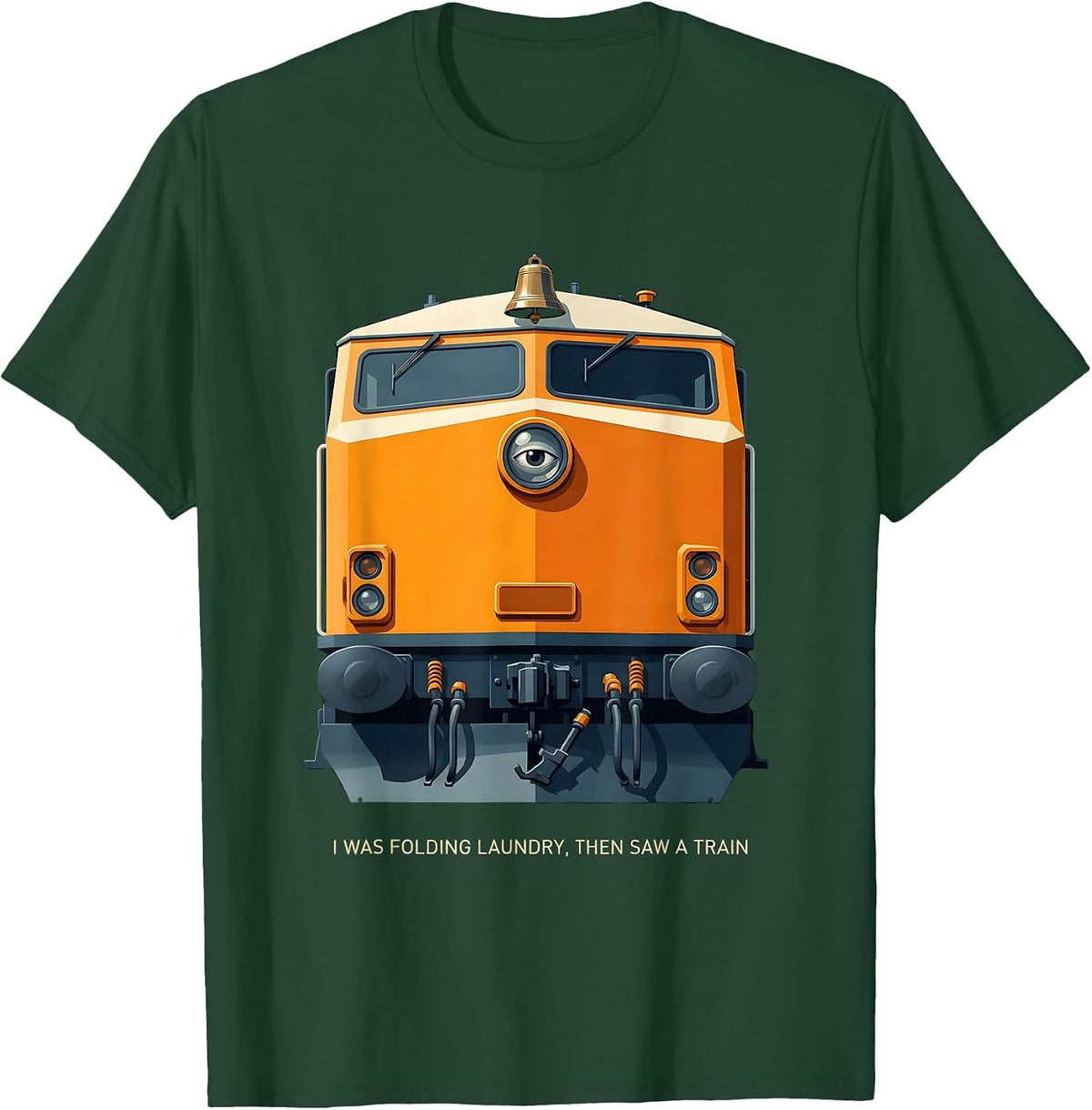 I Was Folding Laundry, Then Saw A Train Funny Train T-Shirt - Dark Green