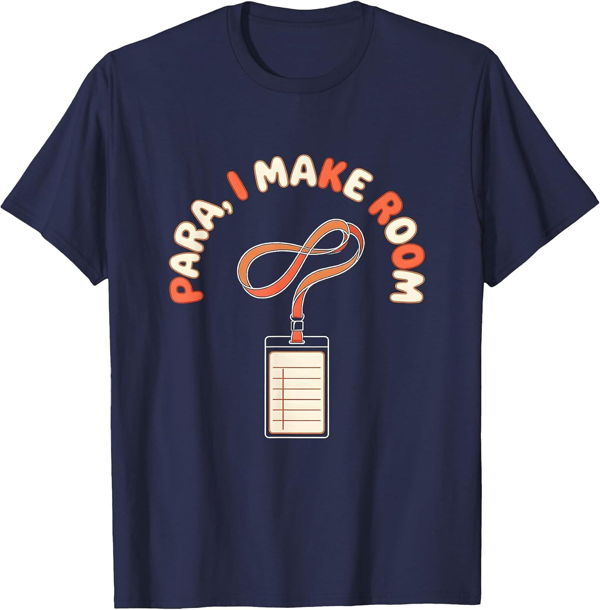 Para I Make Room Funny Paraprofessional Paraeducator T-Shirt - Navy Blue