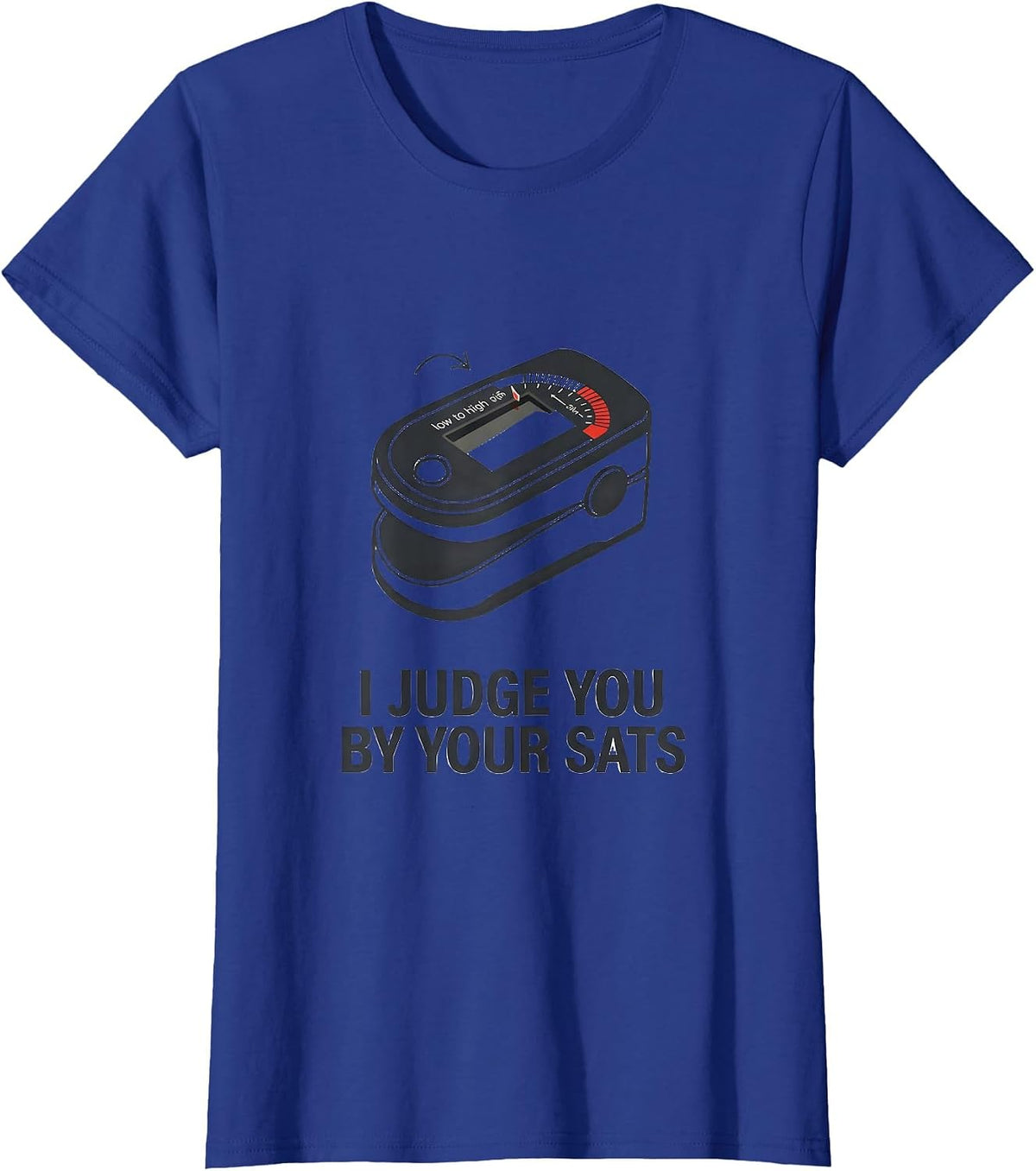 Women's I Judge You By Your Sats Funny Respiratory Therapist RT Care T-Shirt - Royal Blue