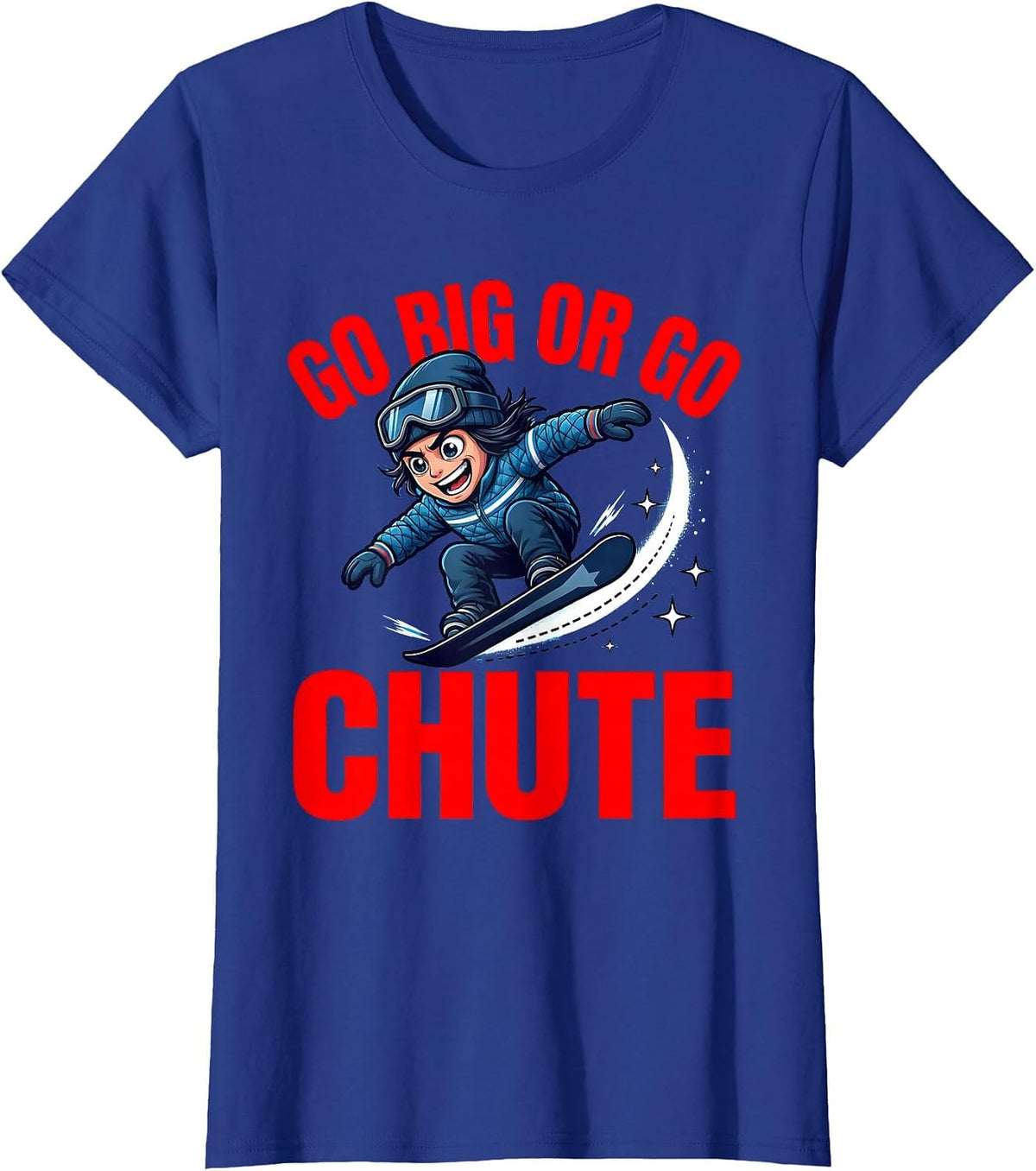 Women's GO BIG OR GO CHUTE Funny Snowboarder Cartoon Snow Sports T-Shirt - Royal Blue