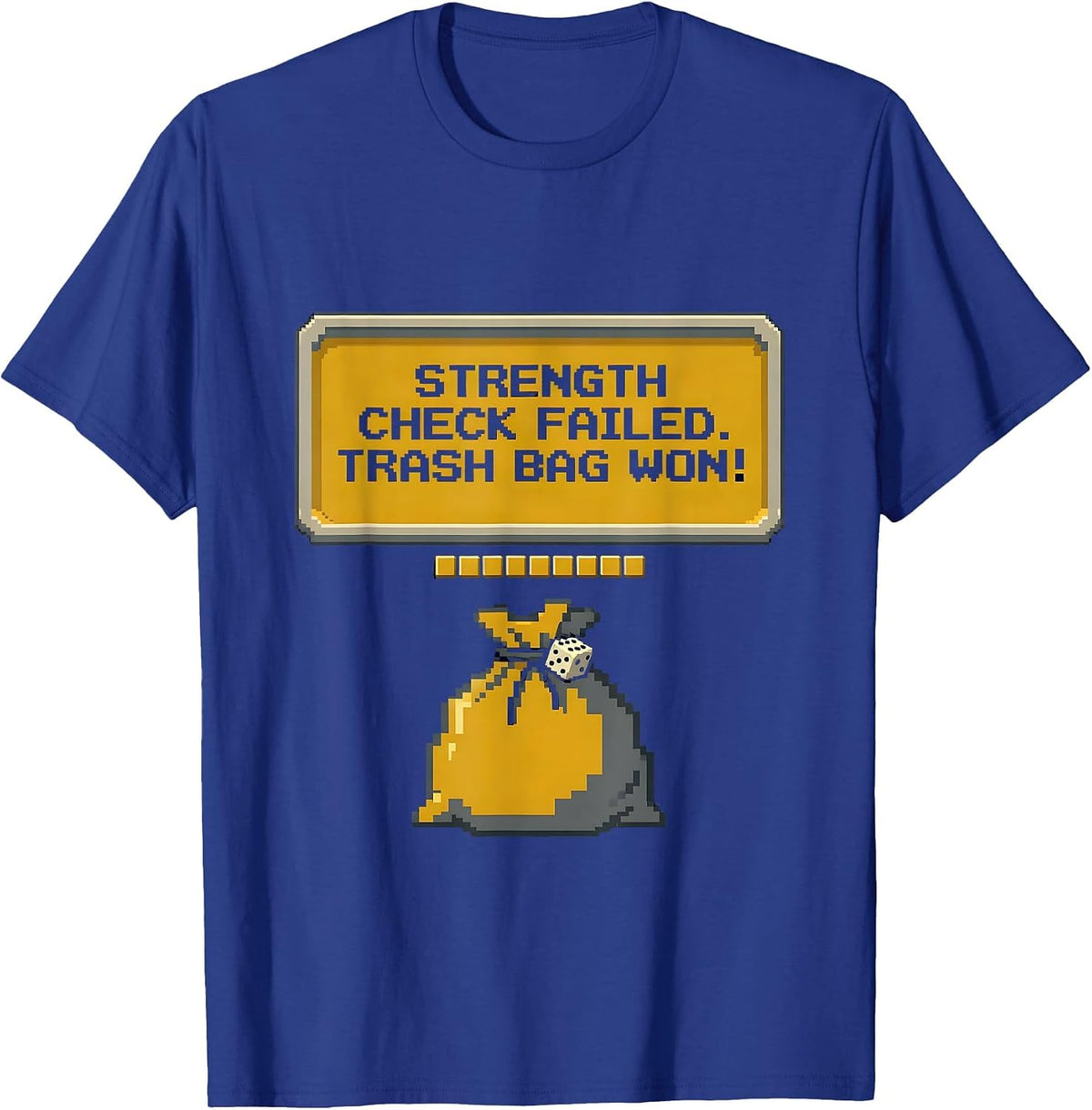 Men's Strength Check Failed Trash Bag Won Pixel Art Funny Gamer T-Shirt - Royal Blue
