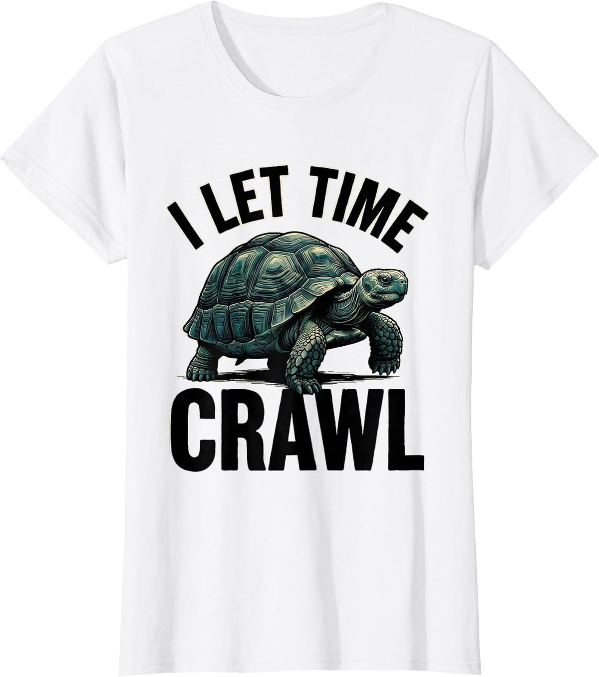 I Let Time Crawl Funny Turtle Lover Pet Owner Humor T-Shirt - White