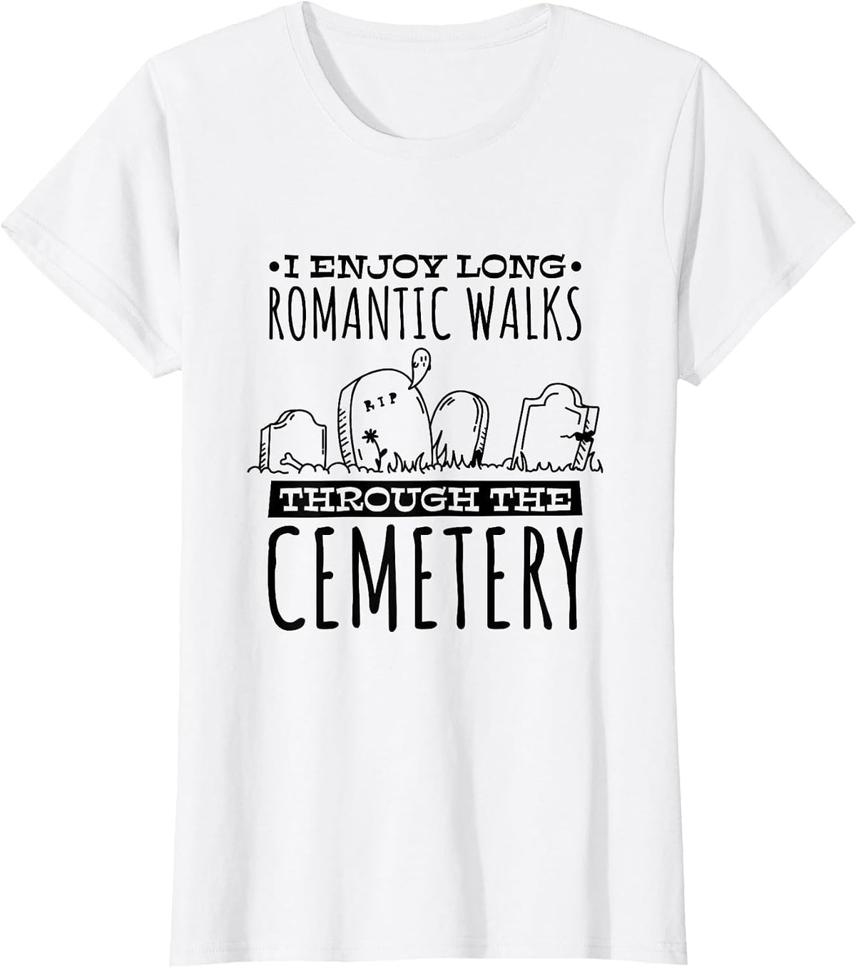 I Enjoy Long Romantic Walks Through The Cemetery, Mortician T-Shirt - White