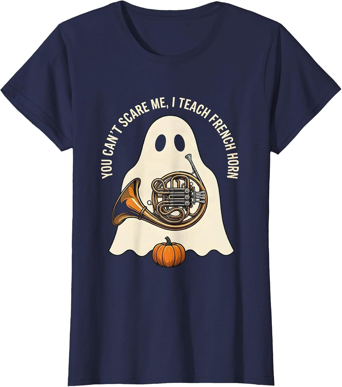 Women's You Can't Scare Me, I Teach French Horn Funny Music Teacher T-Shirt - Navy Blue