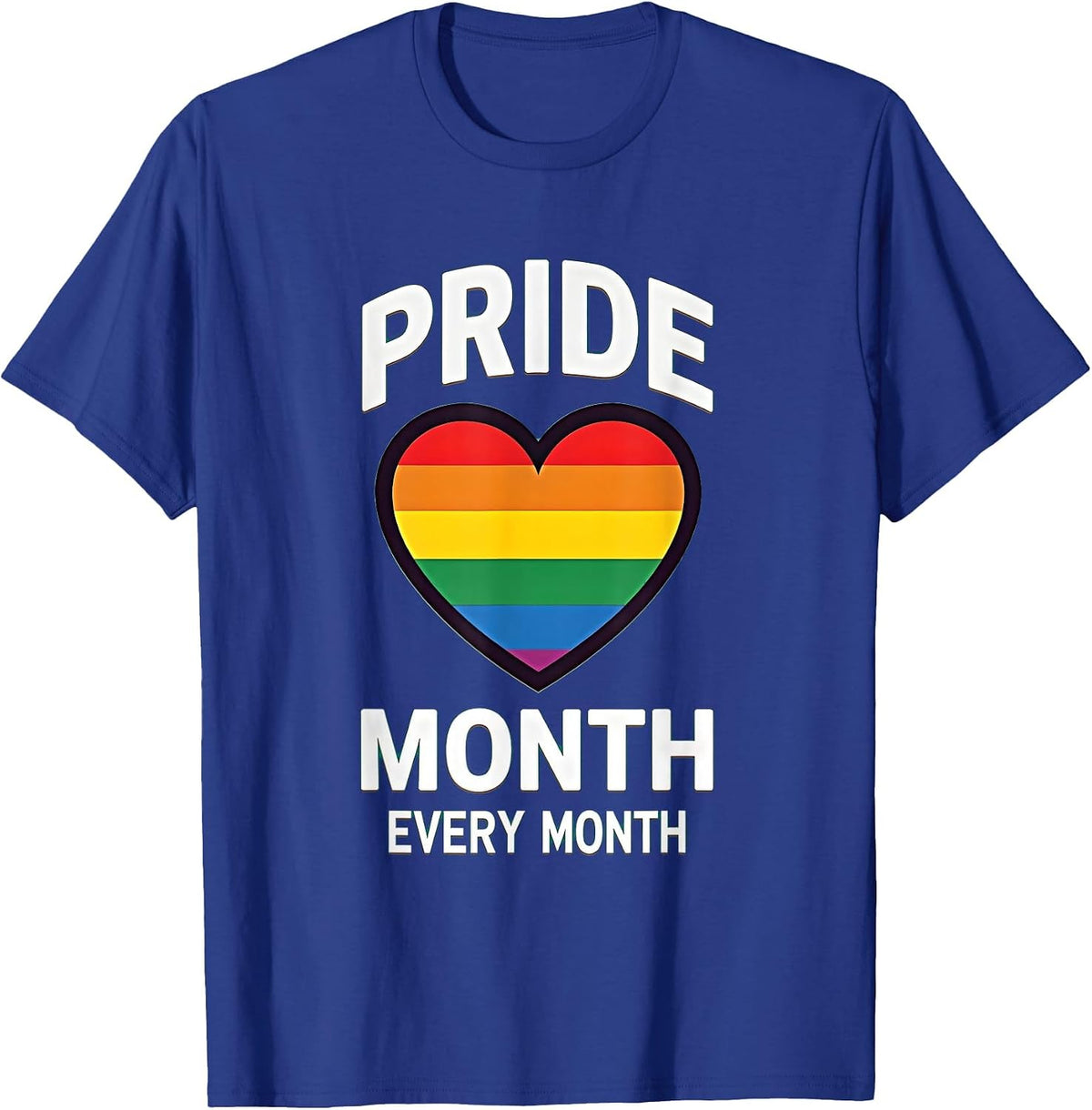 Pride Month Every Month LGBTQ Support Design T-Shirt - Royal Blue