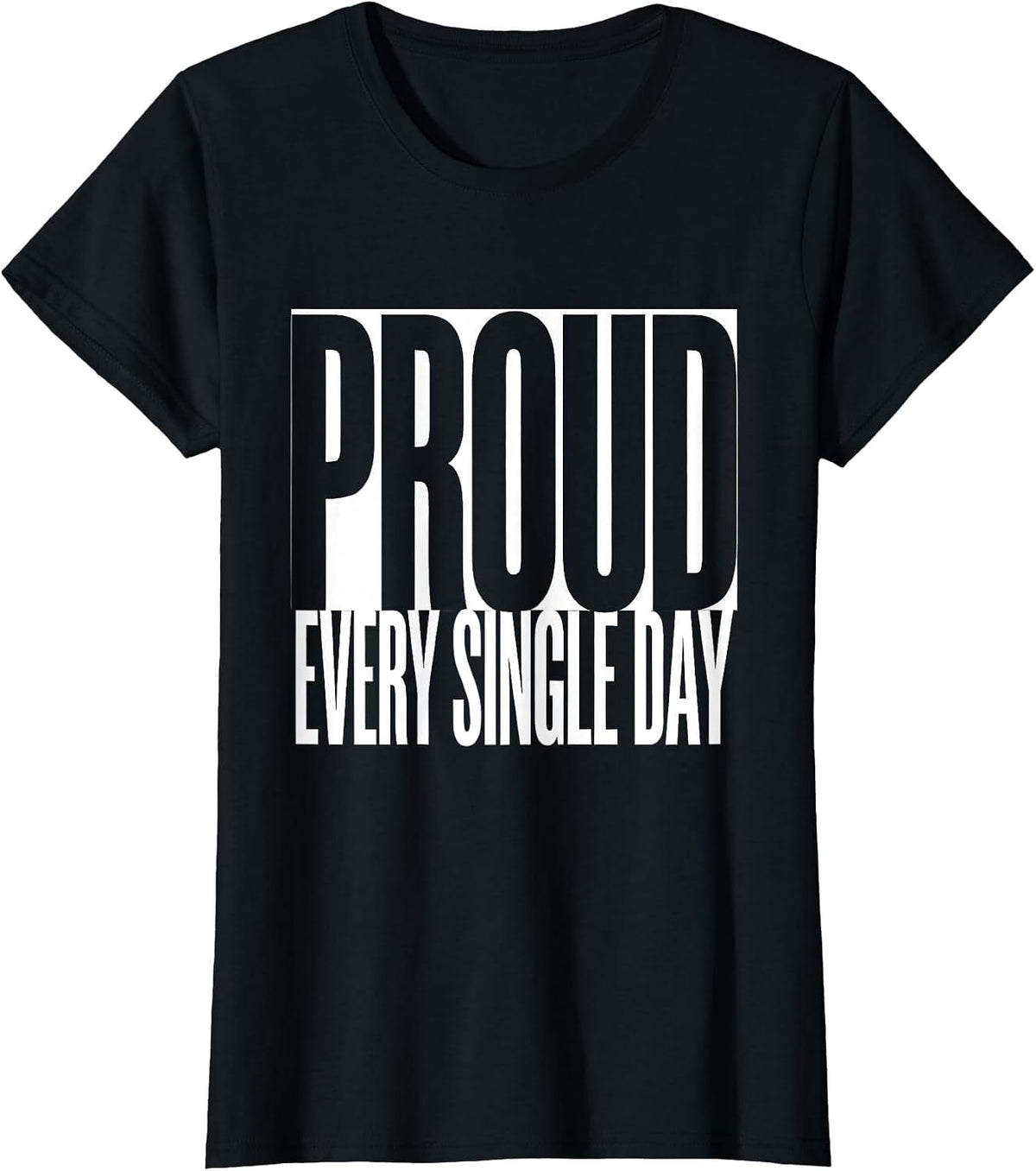 Proud Every Single Day Pride Flag Design T-Shirt - Black