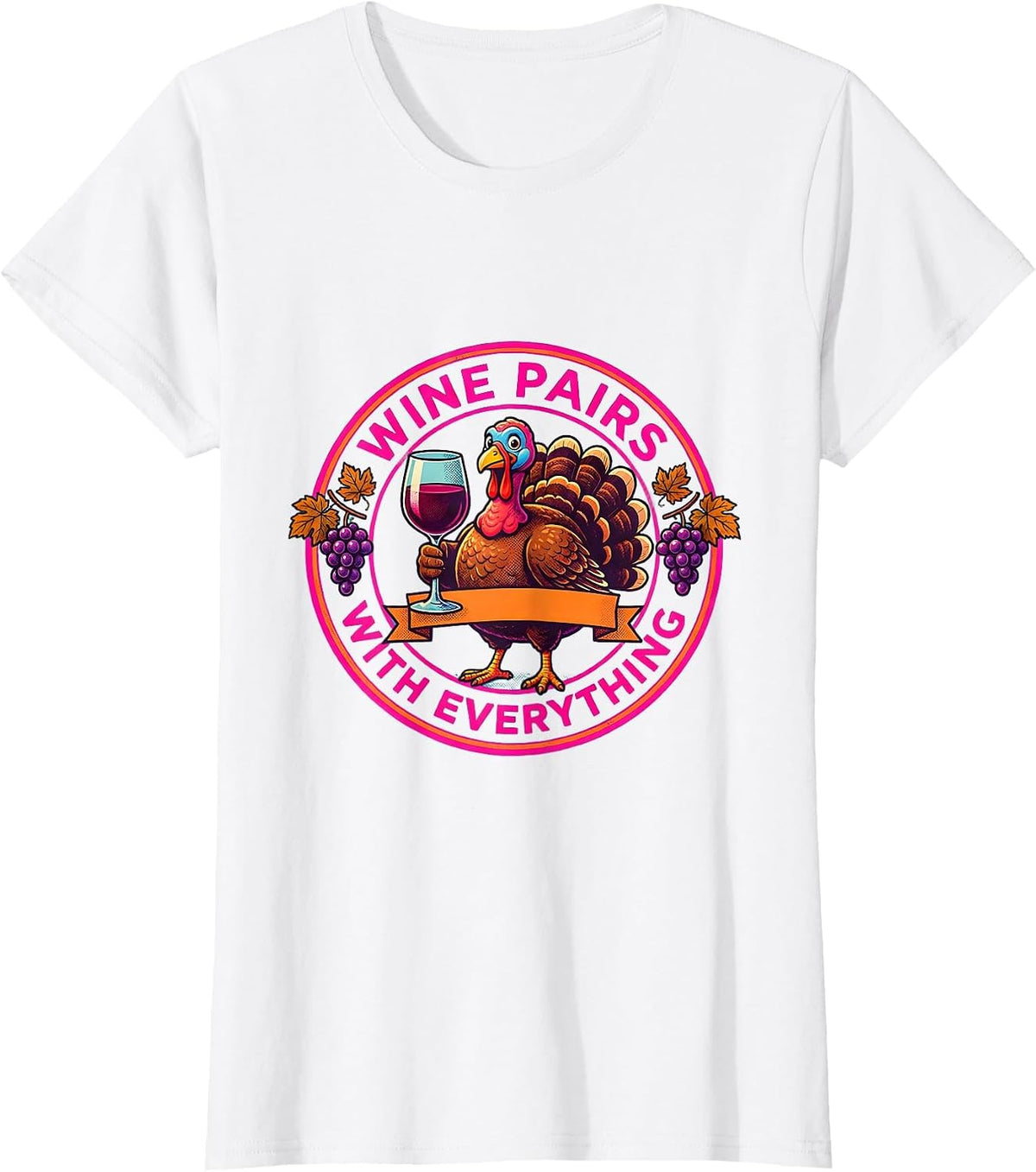Wine Pairs With Everything Funny Thanksgiving Design T-Shirt - White