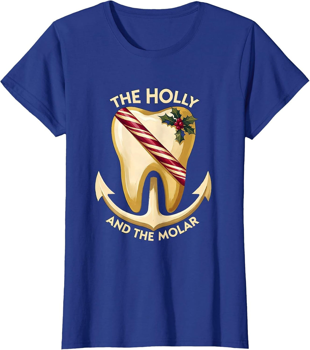 Women's The Holly and the Molar Funny Dental Christmas Dentist Team T-Shirt - Royal Blue