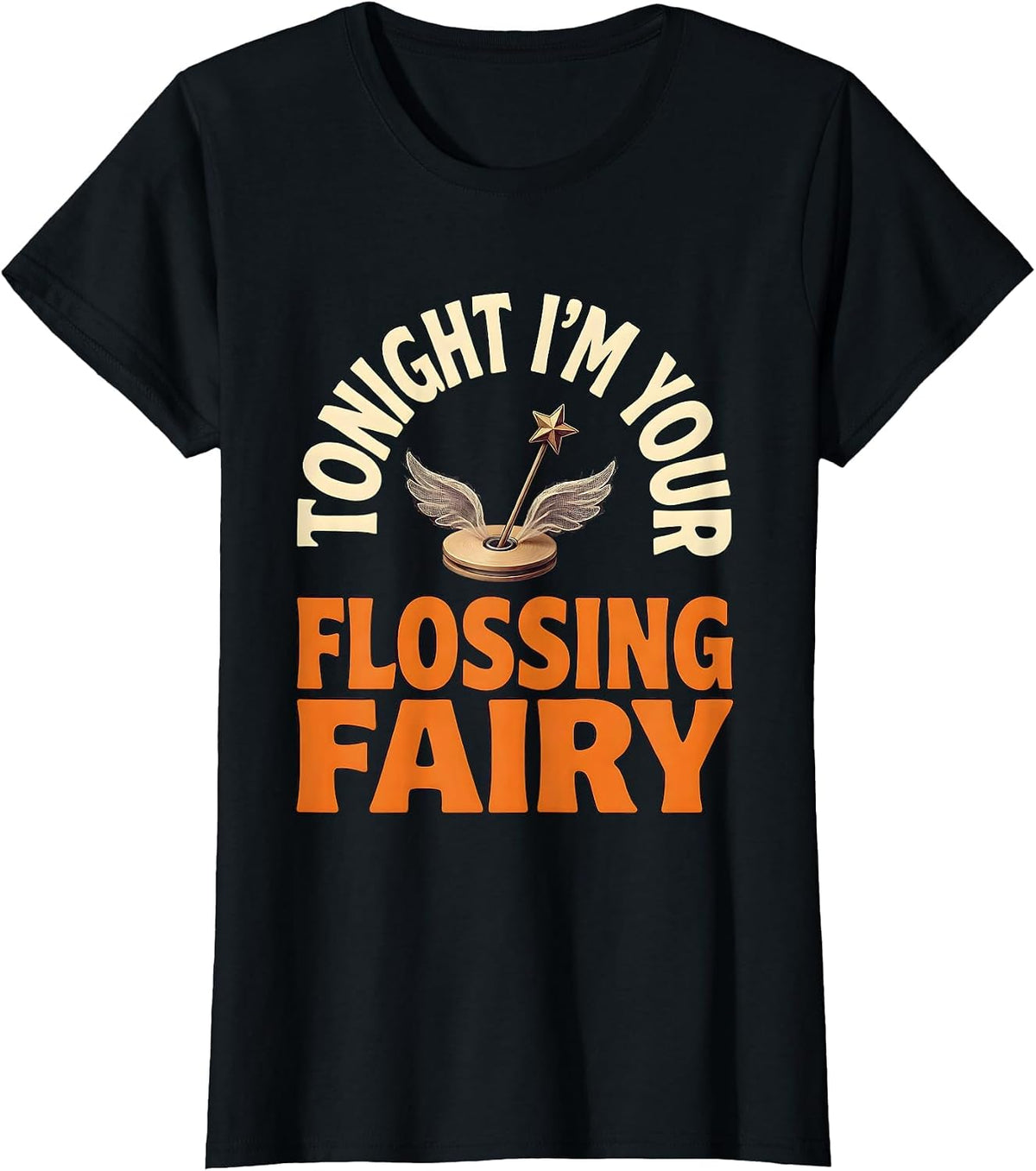 Women's Tonight I'm Your Flossing Fairy Playful Dental Humor T-Shirt - Black
