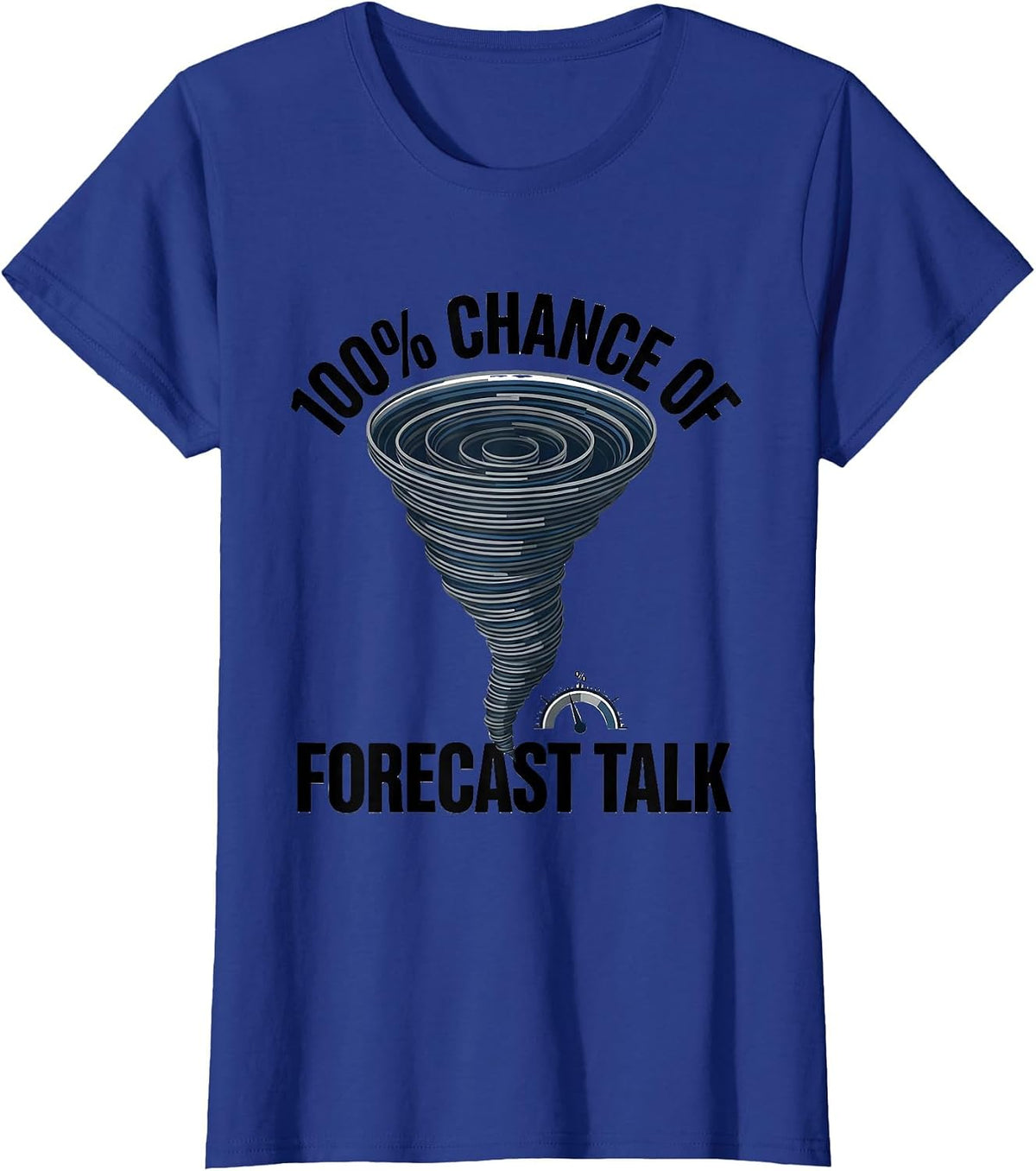 Women's 100% Chance Of Forecast Talk Funny Storm Chaser Meteorology T-Shirt - Royal Blue