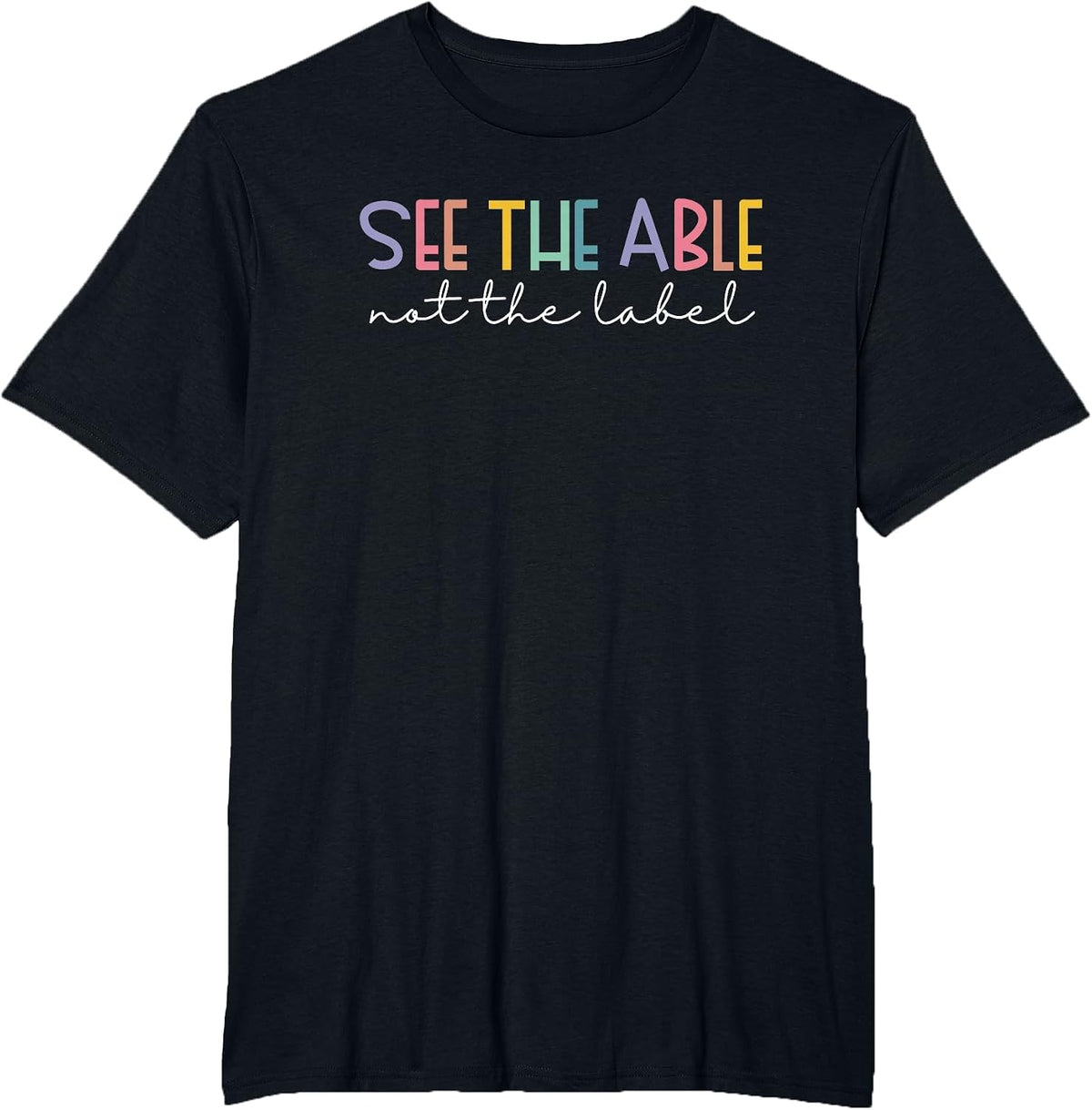 See the Able Not the Label Cute Special Education Teacher T-Shirt - Black
