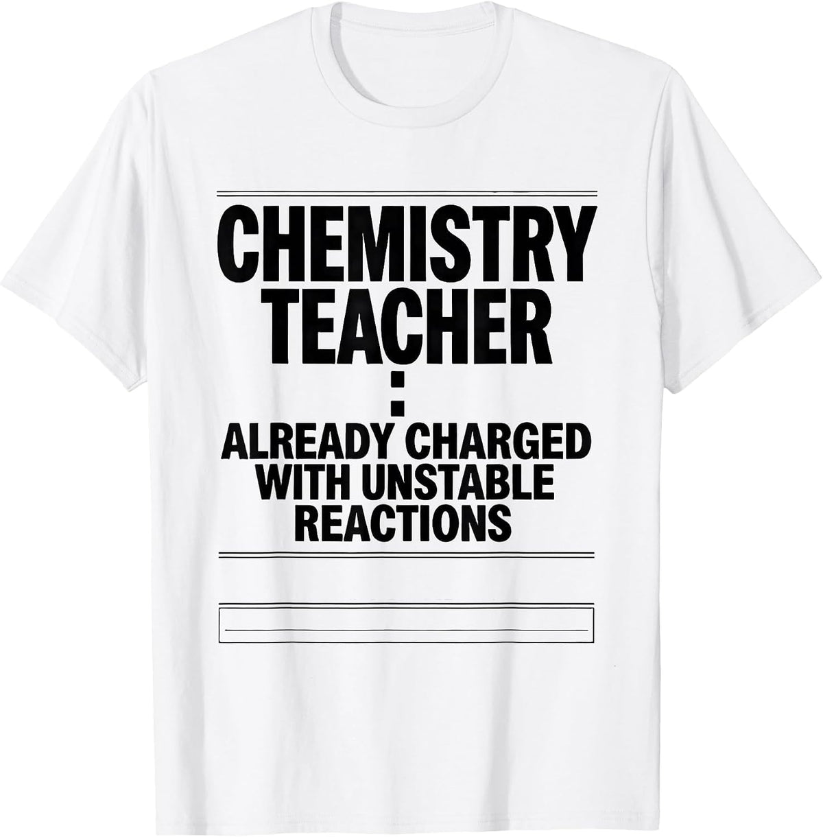 Men's Chemistry Teacher: Already Charged With Unstable Reactions T-Shirt - White