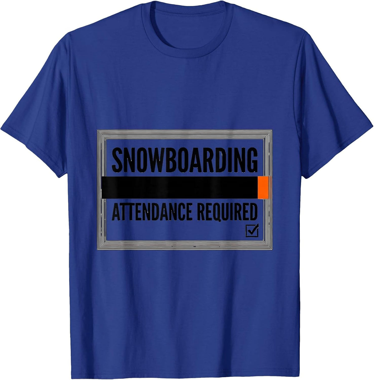 Snowboarding Attendance Required Funny Snowboarder Gift T-Shirt - Royal Blue