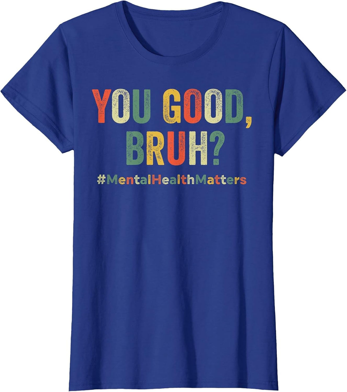 You Good Bruh Mental Health T-Shirt - Royal Blue