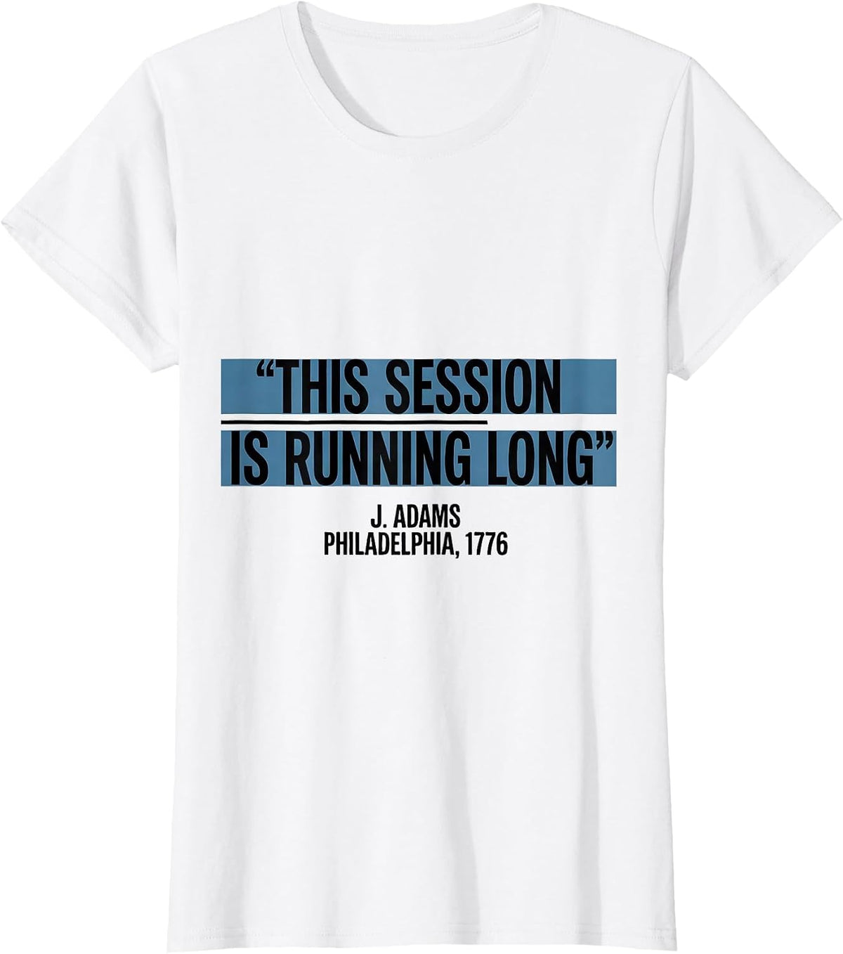 This Session Is Running Long Historic President Political T-Shirt - White