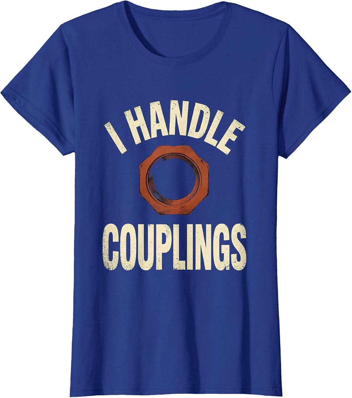 Women's I Handle Couplings Distressed Funny Plumber Pipefitter Gift T-Shirt - Royal Blue