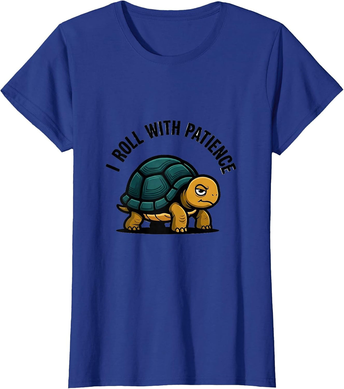 Women's I Roll With Patience Funny Tortoise Lover Pet Owner Humor T-Shirt - Royal Blue
