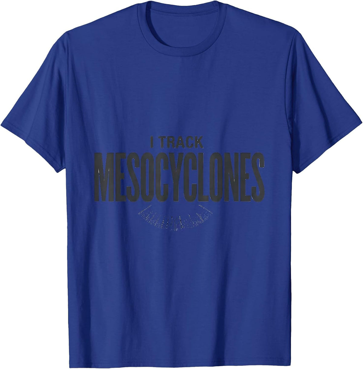 Men's I Track Mesocyclones Funny Storm Chaser Meteorology Weather T-Shirt - Royal Blue
