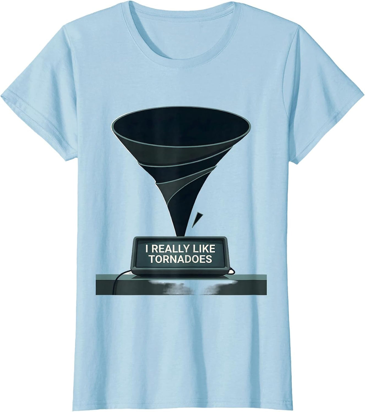 I Really Like Tornadoes Funny Storm Chaser Meteorology Humor T-Shirt - Baby Blue