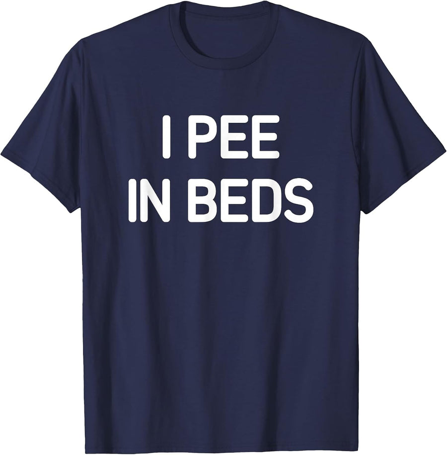 I Pee in Beds, Funny, Jokes, Sarcastic T-Shirt - Navy Blue