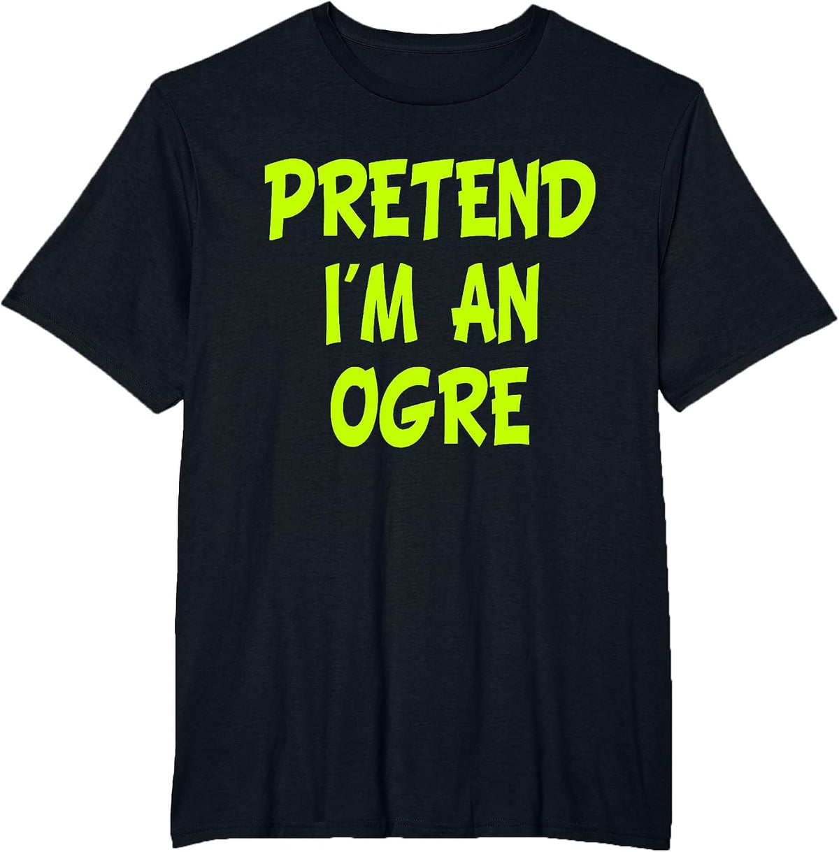 Pretend I'm an Ogre Party T-Shirt - Black