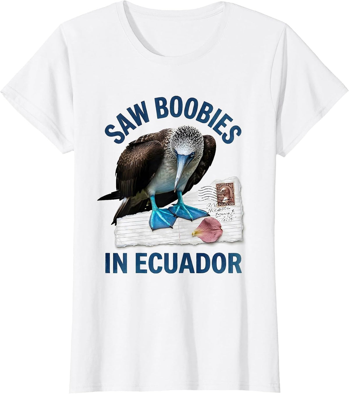 Saw Boobies In Ecuador Funny Blue-Footed Booby Bird Lover T-Shirt - White