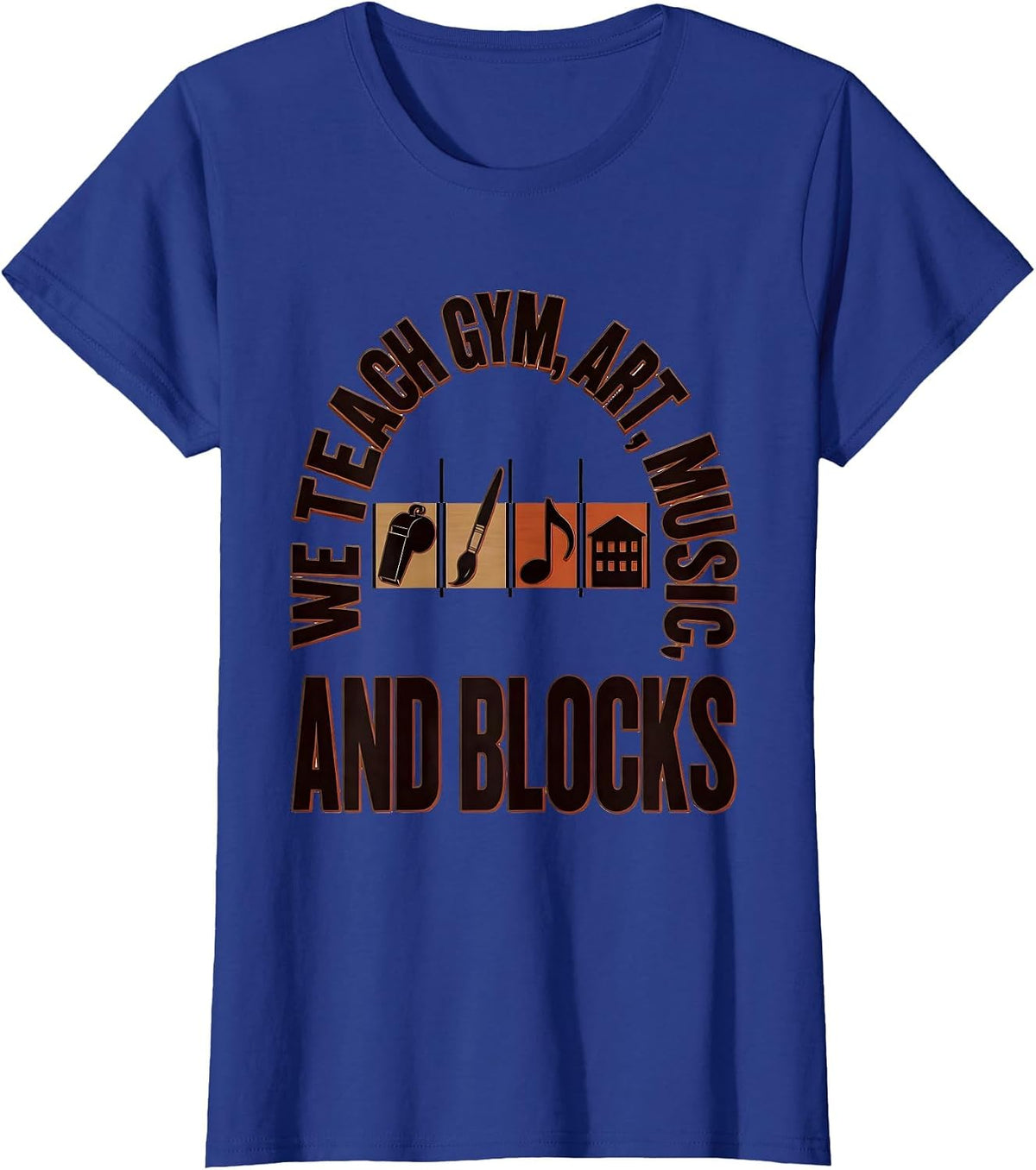 Women's We Teach Gym Art Music And Blocks Funny Specials Teacher T-Shirt - Royal Blue