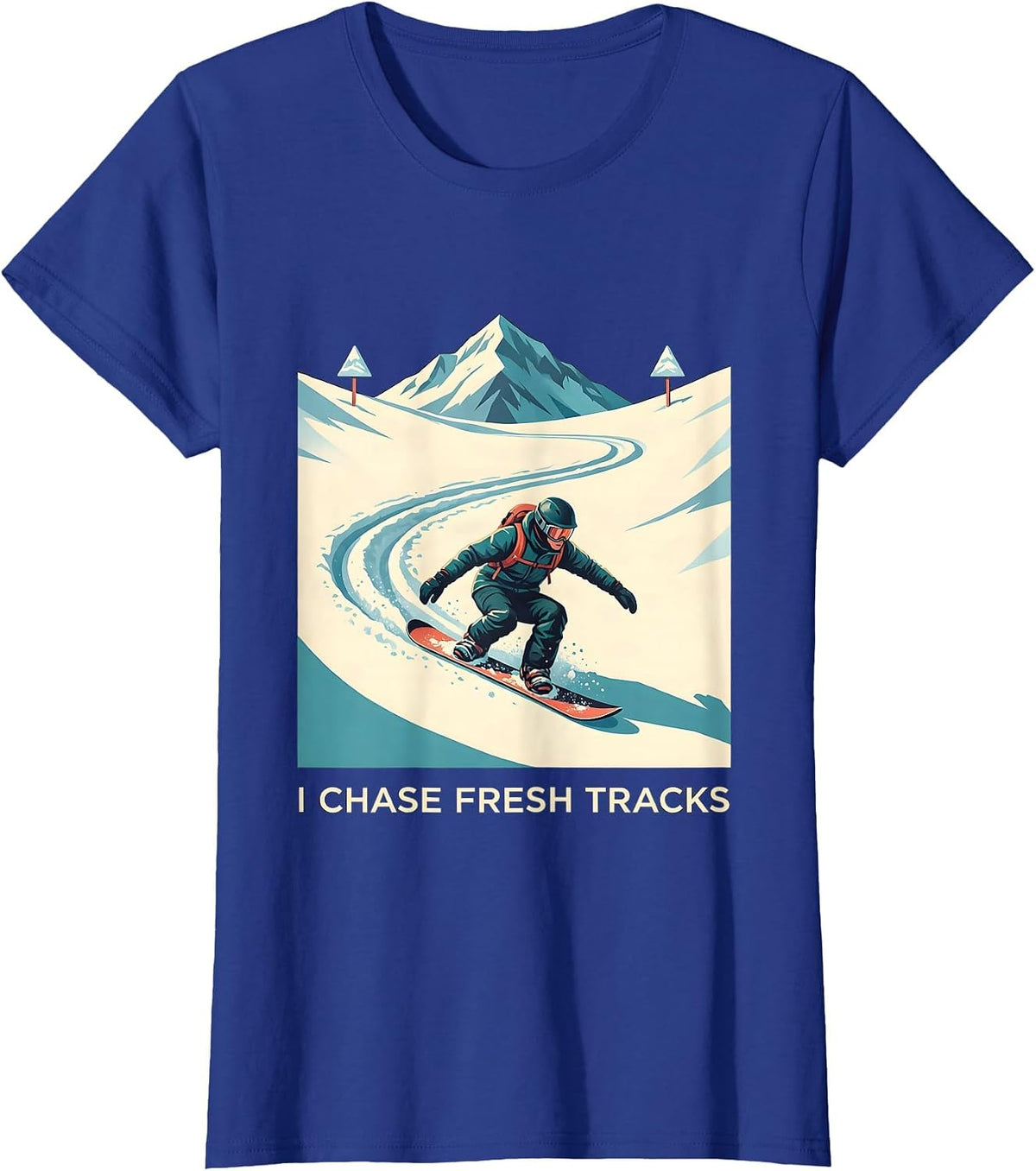 Women's I Chase Fresh Tracks Snowboarder Winter Sports Humor T-Shirt - Royal Blue